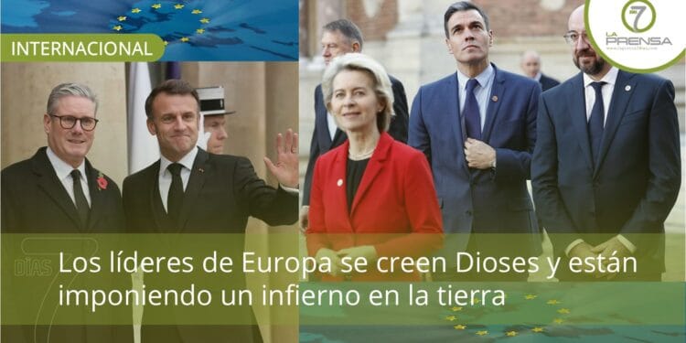 Los líderes de Europa se creen Dioses y están imponiendo un infierno en la tierra