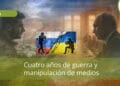 Cuatro años de guerra y manipulación de medios