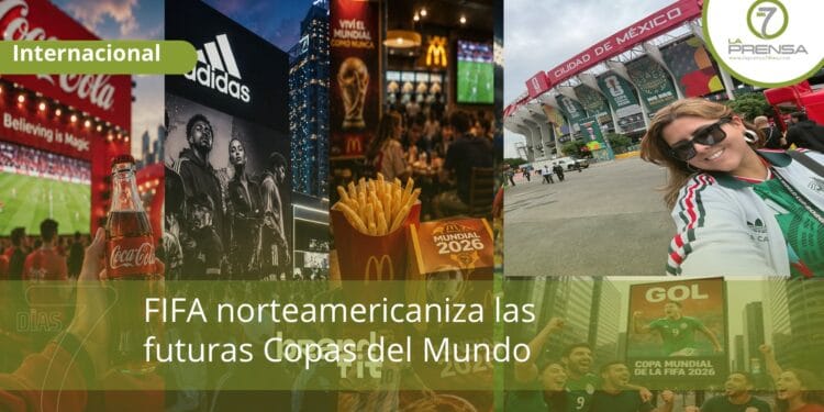 FIFA norteamericaniza las futuras Copas del Mundo